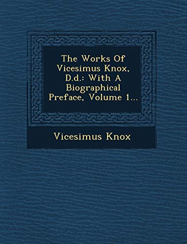 The Works Of Vicesimus Knox, D.d.: With A Biographical Preface, Volume 1... (9781249614029) by Knox, Vicesimus