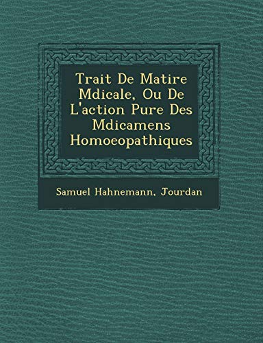 Beispielbild fr Trait De Matire Mdicale, Ou De Laction Pure Des Mdicamens Homoeopathiques zum Verkauf von Reuseabook