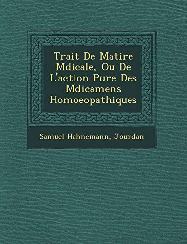 Stock image for Trait De Matire Mdicale, Ou De Laction Pure Des Mdicamens Homoeopathiques for sale by Reuseabook
