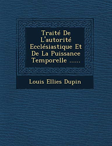 9781249623687: Trait De L'autorit Ecclsiastique Et De La Puissance Temporelle ......