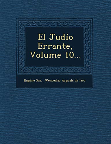 El JudÃ­o Errante, Volume 10... (Spanish Edition) (9781249626794) by Sue, EugÃ¨ne