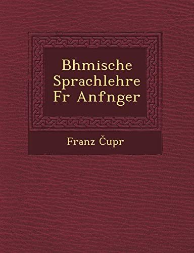 Stock image for B Hmische Sprachlehre Fur Anf Nger (English and German Edition) for sale by Lucky's Textbooks