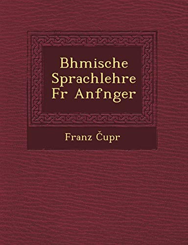 9781249628644: B Hmische Sprachlehre Fur Anf Nger (English and German Edition)