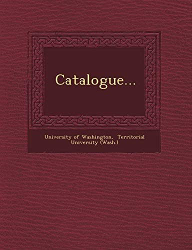 Catalogue... (9781249638735) by Washington, University Of