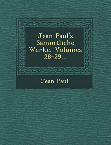 Jean Paul's SÃ¤mmtliche Werke, Volumes 28-29... (German Edition) (9781249640806) by Paul, Jean