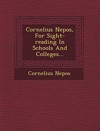 Cornelius Nepos, for Sight-Reading in Schools and Colleges... (9781249641674) by Nepos, Cornelius