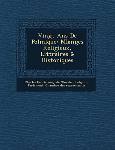 9781249645566: Vingt ANS de Pol Mique: Melanges Religieux, Litt Raires & Historiques