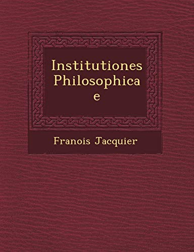 9781249647812: Institutiones Philosophicae
