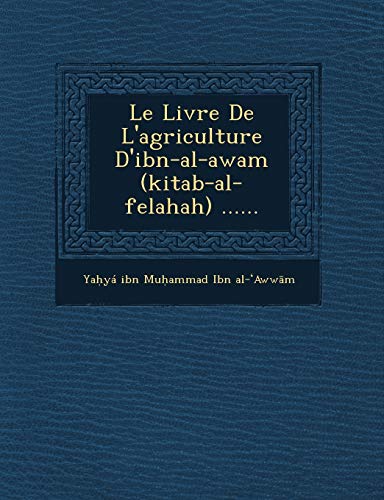 9781249661702: Le Livre De L'agriculture D'ibn-al-awam (kitab-al-felahah) ......