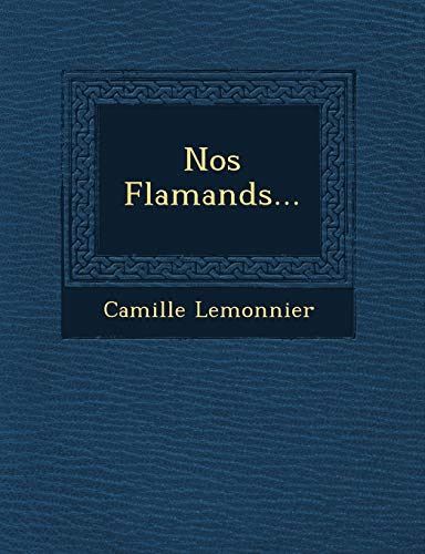 Nos Flamands... (French Edition) (9781249689188) by Lemonnier, Camille
