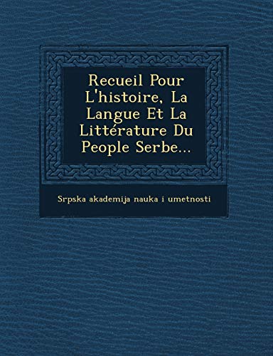 9781249775713: Recueil Pour L'histoire, La Langue Et La Littrature Du People Serbe...