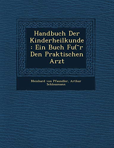 Imagen de archivo de Handbuch Der Kinderheilkunde: Ein Buch Fu( ?r Den Praktischen Arzt (English and German Edition) a la venta por Lucky's Textbooks