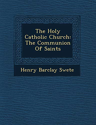 The Holy Catholic Church: The Communion Of Saints (9781249779254) by Swete, Henry Barclay
