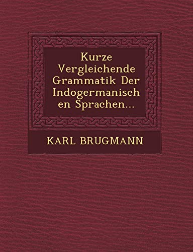 9781249782971: Kurze Vergleichende Grammatik Der Indogermanischen Sprachen...