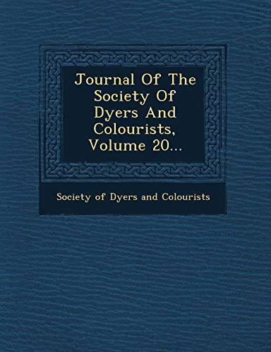 9781249783664: Journal of the Society of Dyers and Colourists, Volume 20...