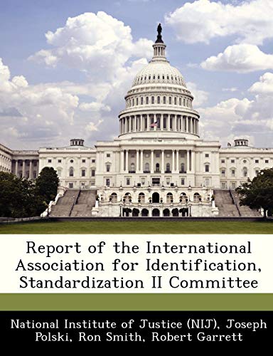 Report of the International Association for Identification, Standardization II Committee (9781249829638) by Polski, Joseph; Smith, Professor Ron