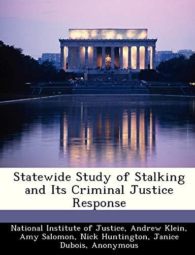 Statewide Study of Stalking and Its Criminal Justice Response (9781249837664) by Klein, Andrew; Salomon, Amy