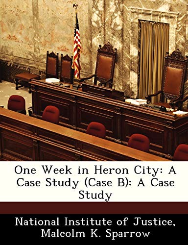 One Week in Heron City: A Case Study (Case B): A Case Study (9781249837794) by Sparrow, Malcolm K