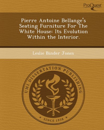 9781249839217: Pierre Antoine Bellange's Seating Furniture for the White House: Its Evolution Within the Interior