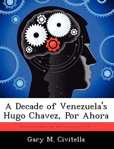 Imagen de archivo de A Decade of Venezuela's Hugo Chavez, Por Ahora a la venta por AwesomeBooks