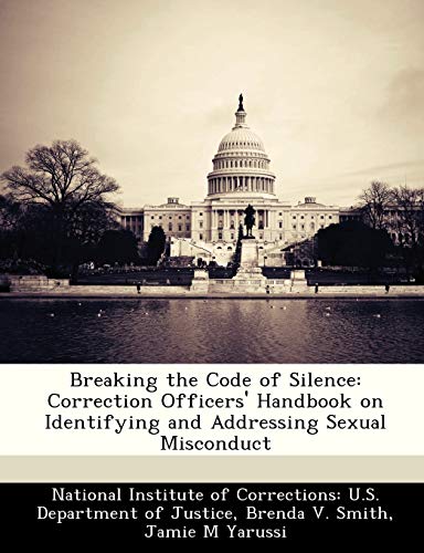 Stock image for Breaking the Code of Silence: Correction Officers' Handbook on Identifying and Addressing Sexual Misconduct for sale by Lucky's Textbooks