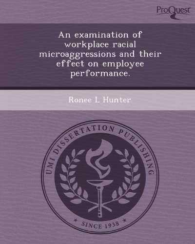 9781249854203: An Examination of Workplace Racial Microaggressions and Their Effect on Employee Performance