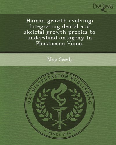 9781249860051: Human Growth Evolving: Integrating Dental and Skeletal Growth Proxies to Understand Ontogeny in Pleistocene Homo