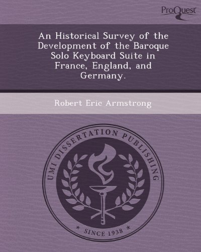 9781249871279: An Historical Survey of the Development of the Baroque Solo Keyboard Suite in France, England, and Germany