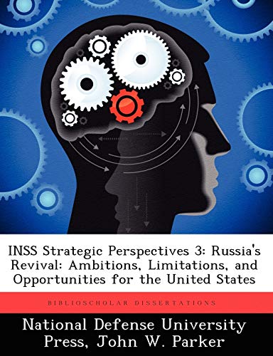 Inss Strategic Perspectives 3: Russia's Revival: Ambitions, Limitations, and Opportunities for the United States (9781249883050) by Parker, John W