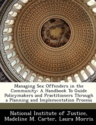 9781249886877: Managing Sex Offenders in the Community: A Handbook to Guide Policymakers and Practitioners Through a Planning and Implementation Process