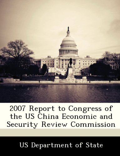 Stock image for 2007 Report to Congress of the US China Economic and Security Review Commission for sale by My Dead Aunt's Books