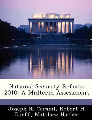 National Security Reform 2010: A Midterm Assessment (9781249915584) by Cerami, Joseph R.; Dorff, Robert H.; Harber, Matthew