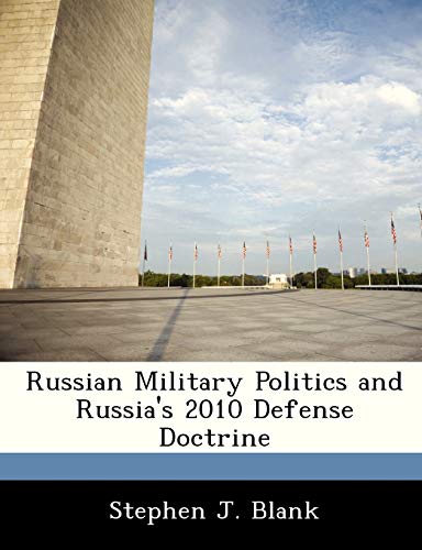 9781249915768: Russian Military Politics and Russia's 2010 Defense Doctrine