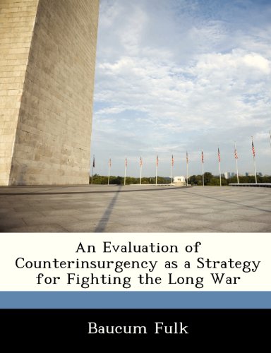 Stock image for An Evaluation of Counterinsurgency as a Strategy for Fighting the Long War for sale by Webster's Bookstore Cafe, Inc.