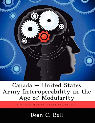 Stock image for Canada - United States Army Interoperability in the Age of Modularity for sale by Chiron Media