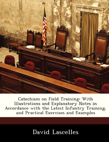 9781249920984: Catechism on Field Training: With Illustrations and Explanatory Notes in Accordance with the Latest Infantry Training, and Practical Exercises and Examples