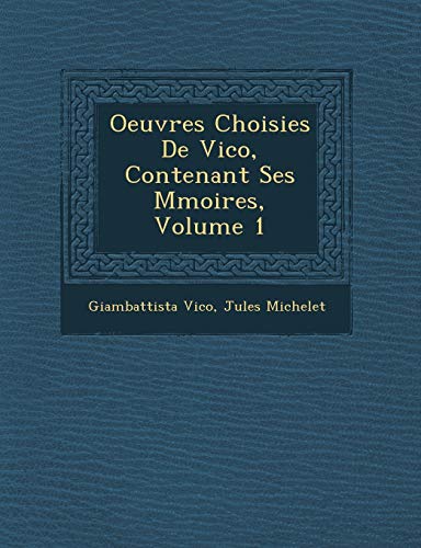 Beispielbild fr Oeuvres Choisies de Vico, Contenant Ses M Moires, Volume 1 zum Verkauf von Buchpark