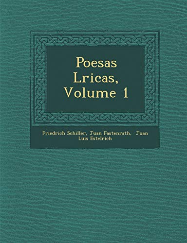 Poesas Lricas, Volume 1 (Spanish Edition) (9781249925149) by Schiller, Friedrich; Fastenrath, Juan