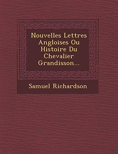 Nouvelles Lettres Angloises Ou Histoire Du Chevalier Grandisson. - Samuel Richardson