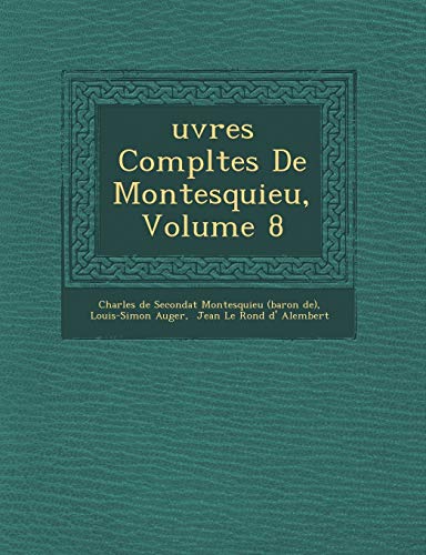 Uvres Completes de Montesquieu, Volume 8 (French Edition) (9781249929604) by Auger, Louis-Simon