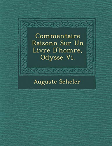 Stock image for Commentaire Raisonn Sur Un Livre D'Hom Re, Odyss E VI. (French Edition) for sale by Lucky's Textbooks