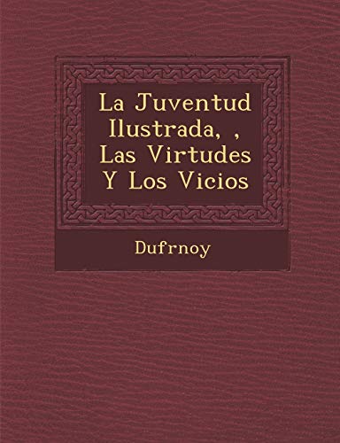 Stock image for La Juventud Ilustrada,, Las Virtudes y Los Vicios (Spanish Edition) for sale by Lucky's Textbooks