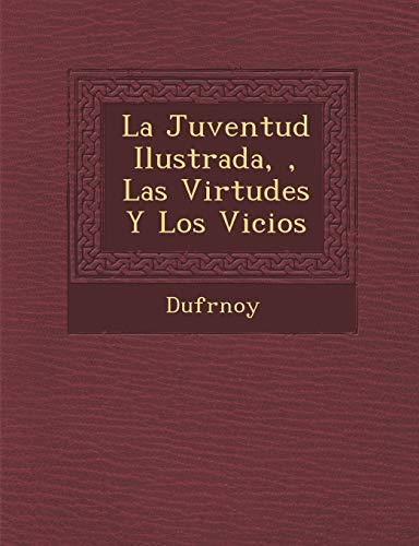 9781249933656: La Juventud Ilustrada,, Las Virtudes y Los Vicios (Spanish Edition)