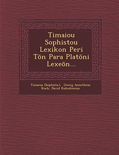 9781249935308: Timaiou Sophistou Lexikon Peri Tōn Para Platōni Lexeōn...