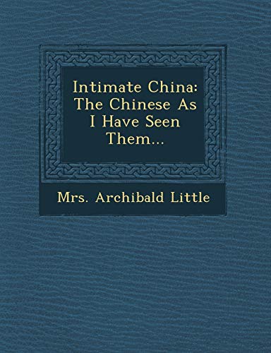 9781249938217: Intimate China: The Chinese As I Have Seen Them...