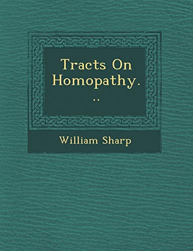 Tracts On Hom opathy... (9781249941248) by Sharp, William