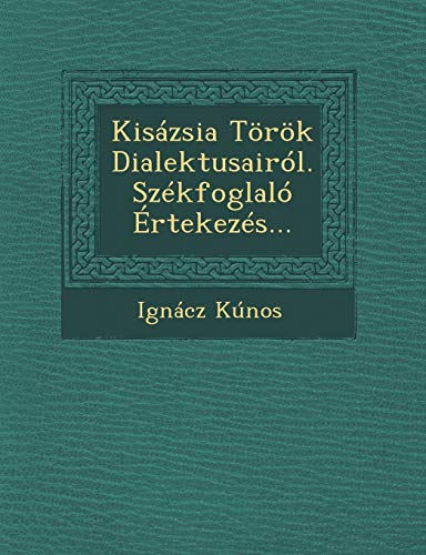 Imagen de archivo de Kiszsia Trk Dialektusairl. Szkfoglal rtekezs. (Hungarian Edition) a la venta por Lucky's Textbooks