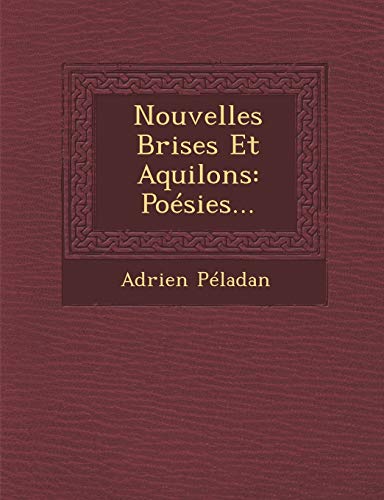 Stock image for Nouvelles Brises Et Aquilons: Poesies. (French Edition) for sale by Lucky's Textbooks