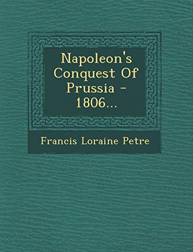 9781249942719: Napoleon's Conquest Of Prussia - 1806...