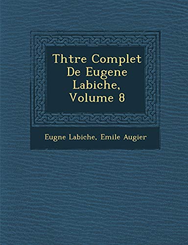 Stock image for Th Tre Complet de Eugene Labiche, Volume 8 (French Edition) for sale by Lucky's Textbooks